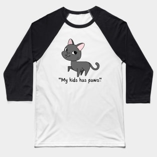 MY KIDS HAS PAWS/ Cute Kitty Cat Lover Baseball T-Shirt